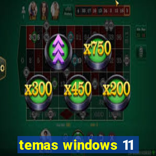 temas windows 11
